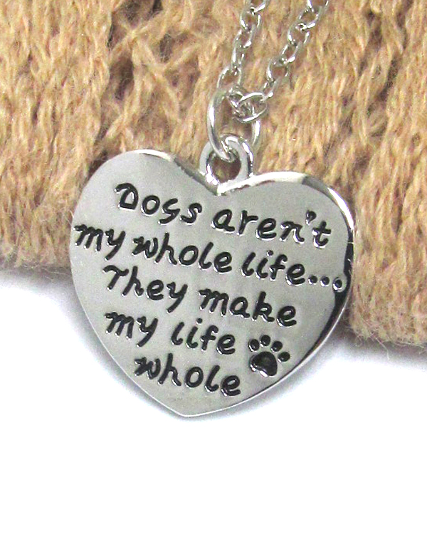 PET LOVERS MESSAGE PENDANT NECKLACE - DOGS ARE NOT MY WHOLE LIFE THEY MAKE MY LIFE WHOLE