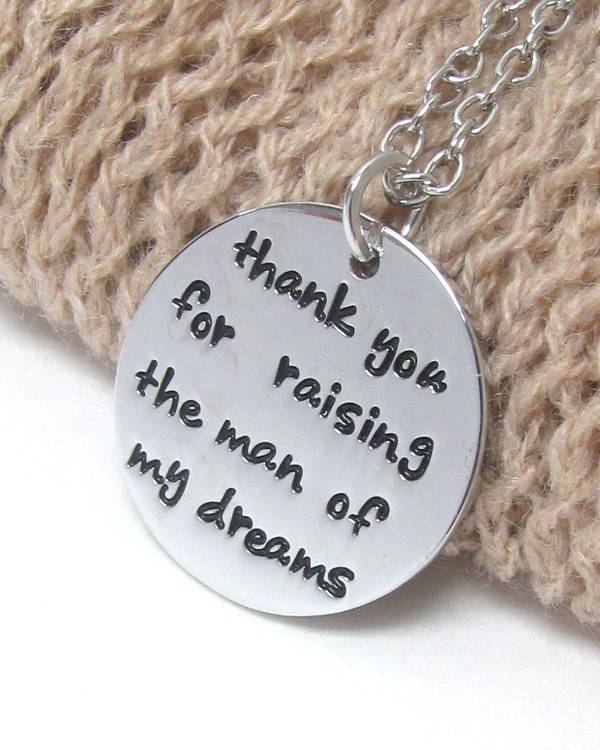 LOVE MESSAGE ROUND PENDANT NECKLACE - THANK YOU FOR RAISING THE MAN OF MY DREAMS -valentine