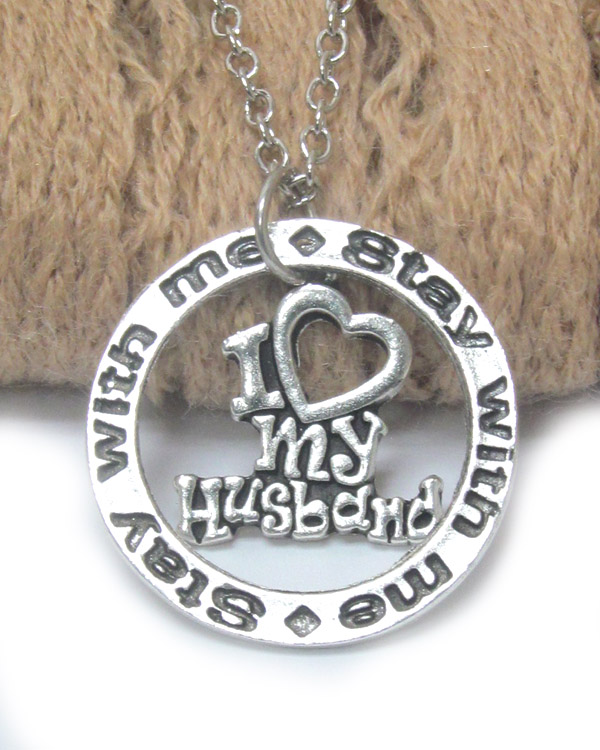 I LOVE MY HUSBAND STAY WITH ME PENDANT NECKLACE