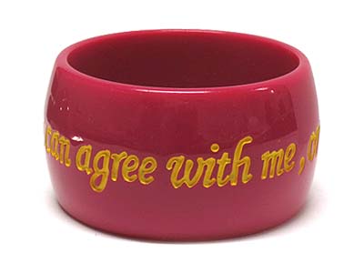 Designer style acryl message bangle - you can agree with me, or you can be wrong
